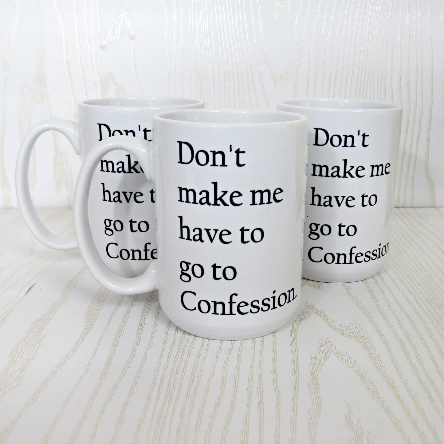 Don't Make Me Have to Go to Confession Christian Coffee Mug 15 Oz White - Catholic Bible Sarcasm