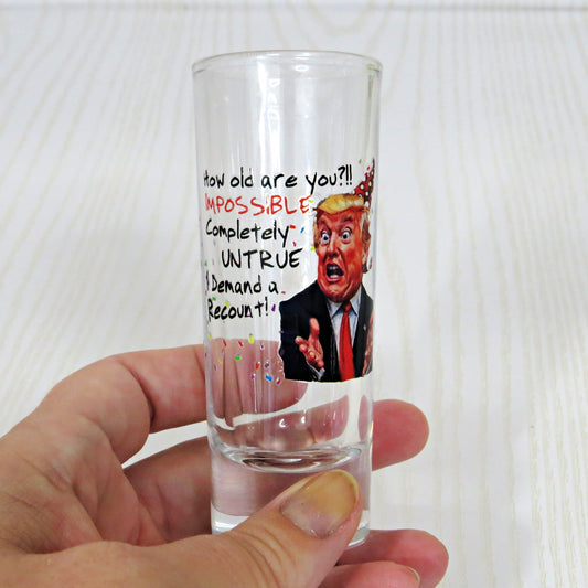 Trump Birthday Recount Shot Glass - Funny Humorous Celebration Gag Gift for Men Women, 2 oz