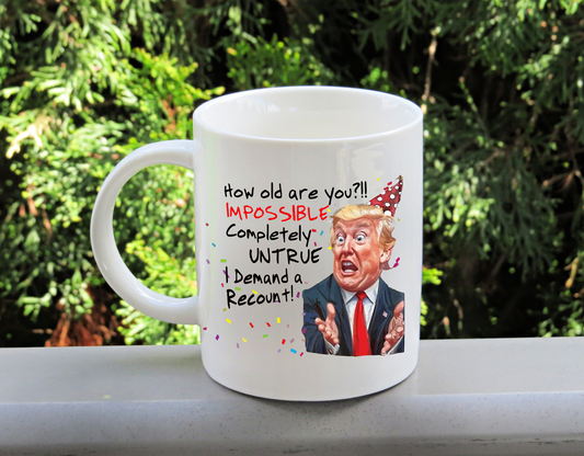 Trump Birthday Recount Coffee Mug - Funny Humorous Celebration Gag Gift for Men Women 15 Ounce