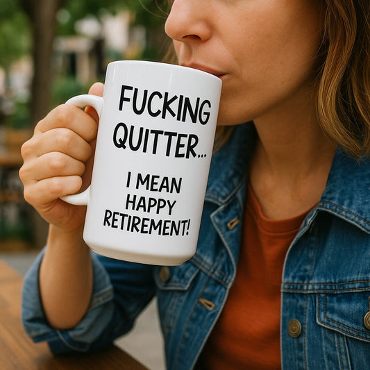 F*cking Quitter...Happy Retirement Mug - Retirement Gift - Retirement Coffee Mug